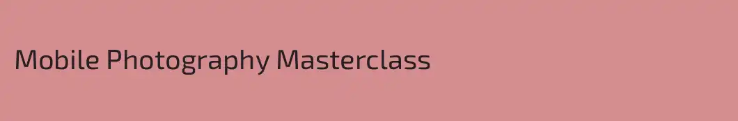 Mobile Photography Masterclass